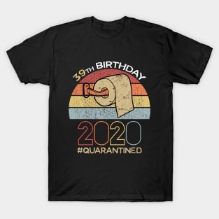 39th Birthday 2020 Quarantined Social Distancing Funny Quarantine T-Shirt